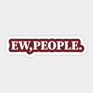 Ew PEOPLE Sticker